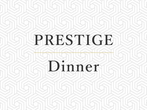 PRESTIGE Dinner