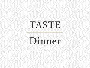 TASTE Dinner