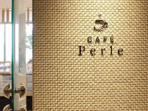 Cafe Perle -ペルーレ- ■11:00~18:00(L.O17:30)