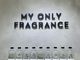 MY ONLY FRAGRANCE t̎ʐ^4
